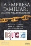 La empresa familiar : manual para empresarios. Claves legales para su correcta organizacin y su continuidad. 2 edicin