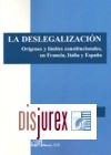 La Deslegalizacin. Origenes y Limites Constitucionales, en Francia, Italia y Espaa