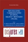 Privatizaciones y Liberalizaciones en Espaa : Balance y Resultados ( 1996 - 2003 ) Tomo I. El Proceso Privatizador. Aspestos Jurdicos. La Liberalizacin de las Telecomunicaciones