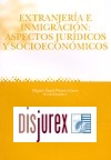 Extranjeria e inmigracion : aspectos juridicos y socioeconomicos