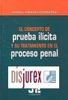 El Concepto de Prueba ilcita y su tratamiento en el Proceso Penal (2 Edicin)