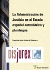 La administracin de Justicia en el Estado Espaol autonmico y plurilinge