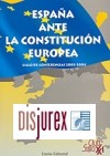 Espaa ante la Constitucin Europea. Ciclo de Conferencias 2003 - 2004