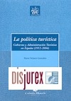 La poltica turstica . Gobierno y Administracin Turstica en Espaa ( 1952 - 2004 )