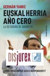 Euskal Herria. Ao Cero : La dictadura de Ibarretxe.  Cmo sera un Pas Vasco independiente ?