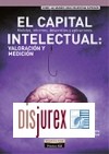 El Capital Intelectual : Valoracin y Medicin. Modelos, informes, desarrollos y aplicaciones.