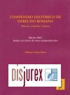 Compendio Histrico de Derecho Romano. Historias, recepcin y fuentes. Edicin 2005 : Incluye un elenco de textos jurisprudenciales