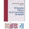 El Derecho Pblico de la Comunidad de Madrid. Comentarios al XX aniversario del Estatuto de Autonoma