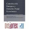 Constitucin europea y derecho penal econmico. Mesas redondas derecho y economa
