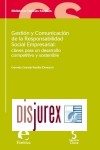 Gestin y Comunicacin de la Responsabilidad Social Empresarial : claves para un desarrollo competitivo y sostenible