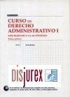 Curso de Derecho Administrativo I . Los Sujetos y la Actividad