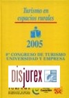Turismo en espacios rurales. 8 Congreso de Turismo Universidad y Empresa 2005