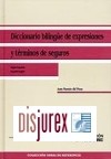 Diccionario bilinge de expresiones y trminos de seguros. Ingls-Espaol / Espaol-Ingls