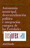 Autonomia municipal, descentralizacin poltica e integracin europea de las entidades locales