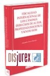 Fiscalidad internacional de los cnones : Derechos de Autor, Propiedad Industrial y Know-How 