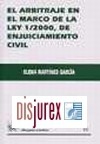 Arbitraje en el Marco de la Ley 1/2000 de Enjuiciamiento Civil, el (Novedades, Lagunas Jurdicas y Propu