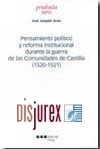 Pensamiento poltico y reforma institucional durante la guerra de las Comunidades de Castilla ( 1520 - 1521 )