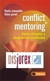 Conflict mentoring. Cmo afrontar y resolver los conflictos