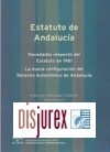 Estatuto de Andaluca. Novedades respecto del Estatuto de 1981. La nueva configuracin del Derecho Autonmico de Andaluca