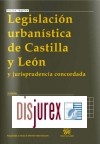 Legislacin Urbanstica de Castilla y Len y jurisprudencia concordada  (3 Edicin)