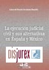 La ejecucin judicial civil y sus alternativas en Espaa y Mxico 