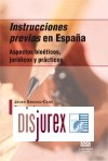 Instrucciones previas en Espaa. Aspectos bioticos, jurdicos y prcticos