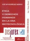 tica y derechos humanos en la era Biotecnolgica (2 Edicin)  