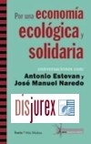 Por una Economa Ecolgica y Solidaria . Conversaciones con Antonio Estevan y Jos Manuel Naredo