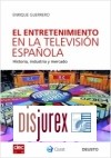 El Entretenimiento en la Televisin Espaola . Historia, Industria y Mercado