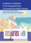 Inmigracin e Integracin de los Inmigrantes desde unas perspectiva Hispano-Francesa . En el contexto de las actuales polticas comunitarias sobre inmigracin