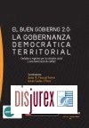 El Buen Gobierno 2.0 : La Gobernanza Democrtica Territorial . Ciudades y regiones por la cohesin social y una democracia de calidad (2 Edicin)