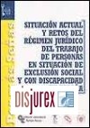Situacin actual y retos del Rgimen Jurdico del Trabajo de personas en situacin de exclusin Social y con Discapacidad en Espaa