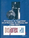 El Cuerpo de Seguridad en el Reinado de Alfonso XIII (1908-1931)