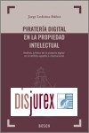 Piratera Digital en la Propiedad Intelectual. Anlisis jurdico de la piratera digital en el mbito espaol e internacional