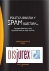 Poltica Binaria y Spam Electoral. Elecciones Generales 2008: Nuevas Herramientas, Viejas Actitudes