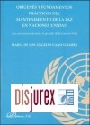 Orgenes y Fundamentos Prcticos del mantenimiento de la Paz en las Naciones Unidas