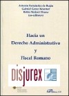 Hacia un Derecho Administrativo y Fiscal Romano I