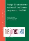 Patologa del consentimiento matrimonial . Rota Romana : Jurisprudencia 1990 - 2005