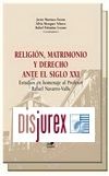 Religin, Matrimonio y Derecho Ante el Siglo XXI. Estudios en Homenaje al Profesor Rafael Navarro-Valls 