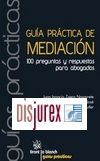 Gua prctica de mediacin . 100 preguntas y respuestas para abogados