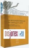 La Mediacin Familiar en Castilla y Len. Gua prctica, legislacin y formularios