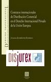 Contratos Internacionales de distribucin comercial en el Derecho Internacional Privado de la Unin Europea