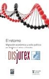El retorno . Migracin econmica y exilio poltico en Amrica Latina y Espaa