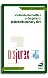 Violencia domstica y de gnero: Proteccin Penal y Civil