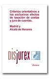 Criterios orientativos a los exclusivos efectos de tasacin de costas y jura de cuentas . Madrid y Alcal de Henares