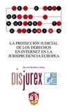 La proteccin judicial de los derechos en internet en la jurisprudencia europea