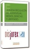 La nueva regulacin del audiovisual : Medios, derechos y libertades
