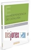 La independencia de Catalua . Historia, Economa, Poltica, Derecho 