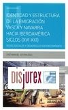 Identidad y estructura de la emigracin Vasca y Navarra hacia iberoamrica siglo (XVI-XXI)