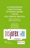 La jurisprudencia constitucional en materia laboral y social en el perodo 1999-2010 . Libro homenaje a Mara Emilia Casas